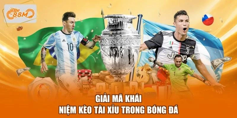 Giải mã khái niệm kèo Tài xỉu trong bóng đá
