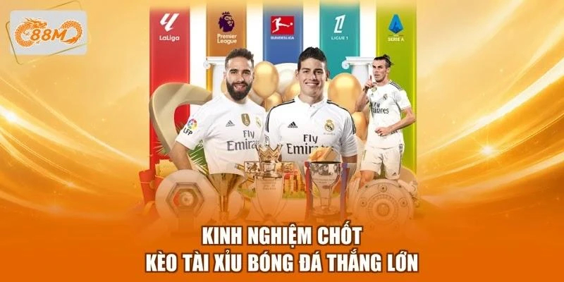 Kinh nghiệm chốt kèo Tài xỉu bóng đá thắng lớn